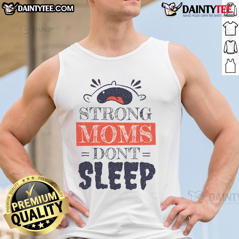 Funny Strong Moms Don'T Sleep Cute Baby Crying Tank Top Funny strong moms don't sleep graphic tank top featuring a cute crying baby design, perfect for humorous motherhood apparel.