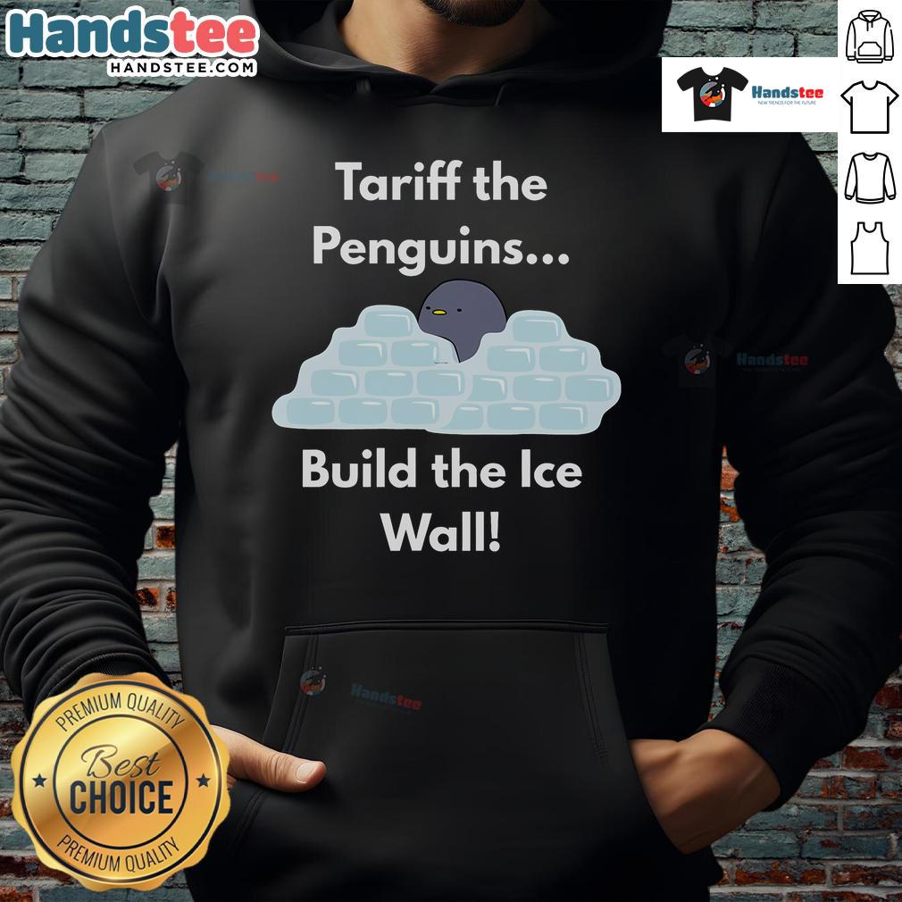 Funny Tariff The Penguins Build The Ice Wall Penguin Hoodie Funny tariff penguins build the ice wall in cozy penguin hoodie, perfect for winter fun and laughter.