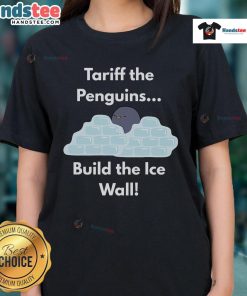 Funny Tariff the Penguins build the ice wall on a ladies tee, featuring playful penguin graphics and vibrant colors.