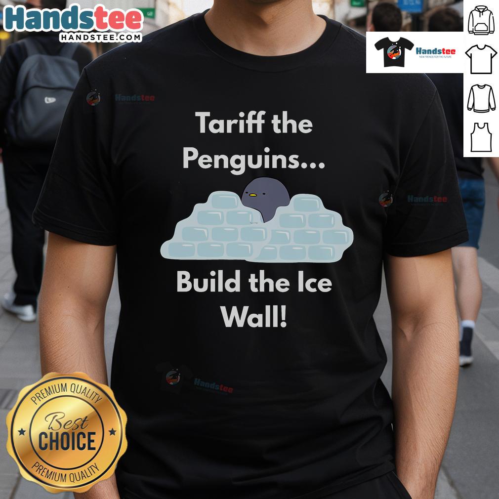Funny Tariff The Penguins Build The Ice Wall Penguin T Shirt Funny Tariff The Penguins Build The Ice Wall T-Shirt featuring cartoon penguins in a humorous ice wall scene.