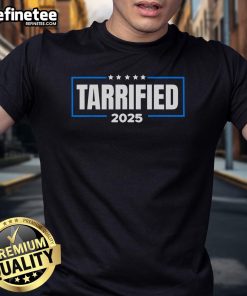 Funny Tarrified Saying T-Shirt featuring a humorous design that adds a playful twist to casual wear.