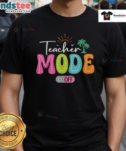 Alt Text: Funny Teacher Mode Off Last Day Of School Summer Break T-Shirt featuring a humorous design celebrating summer vacation.