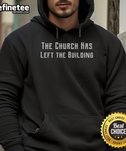 Funny 'The Church Has Left The Building' hoodie design featuring playful text and vibrant colors, perfect for casual wear.