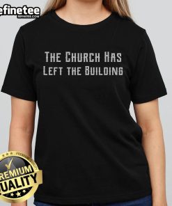 Funny 'The Church Has Left The Building' ladies tee featuring a playful design perfect for casual wear and church humor.