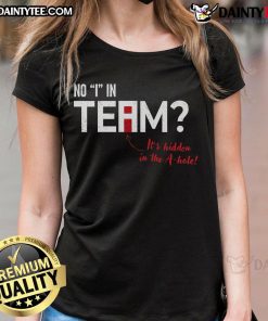 Funny There's No I in Team graphic on a ladies tee, featuring a playful twist highlighting the letter 'A'. Perfect for team spirit!