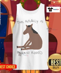 Funny 'This Actually Is My First Rodeo' horse tank top on display, perfect for rodeo lovers and casual wear enthusiasts.