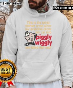 Alt Text: Humorous hoodie featuring the phrase This is the worst market crash since my grandma drove into Piggly Wiggly.