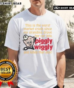 Funny T-shirt featuring the phrase about the worst market crash and a humorous grandma car accident at Piggly Wiggly.