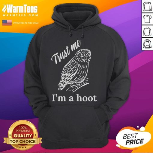 Funny Trust Me I'm A Hoot Hoodie featuring a playful owl graphic, perfect for casual wear and a great conversation starter.