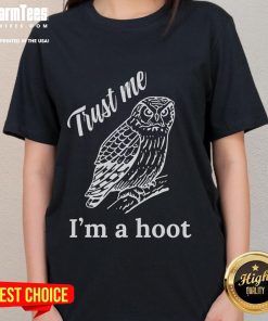 Funny Trust Me I'm A Hoot ladies tee featuring a playful design perfect for casual wear and humor enthusiasts.