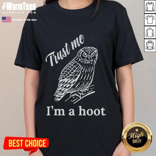 Funny Trust Me I'm A Hoot ladies tee featuring a playful design perfect for casual wear and humor enthusiasts.