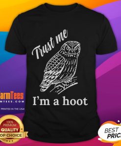 Funny Trust Me I'M A Hoot T-Shirt featuring a playful owl graphic, perfect for casual and humorous outfit choices.