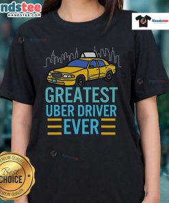 Alt Text: Funny Uber Drivers tee featuring 'Greatest Uber Driver Ever' design, perfect for humorous rideshare enthusiasts.