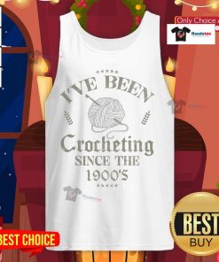 Funny vintage crochet tank top featuring 'I've been crocheting since the 1900s' design, perfect for crochet enthusiasts.
