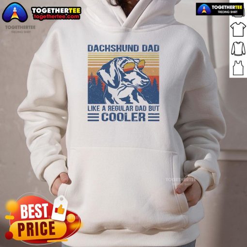 Funny vintage dachshund hoodie design featuring 'Dad like a regular dad but cooler' text, perfect for dog lovers.