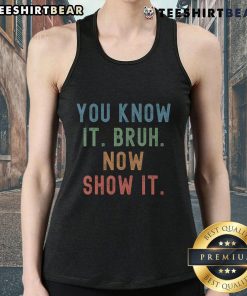 Funny vintage tank top for teachers on test day, featuring 'You Know It Bruh' design, perfect for classroom humor.