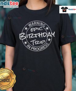 Funny warning tee for ladies celebrating an epic birthday trip in 2024, showcasing vibrant design and fun spirit.