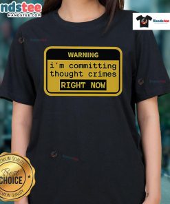 Funny warning tee featuring 'I'm committing thought crimes' text, perfect for humor lovers and casual wear enthusiasts.