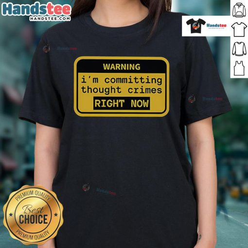 Funny warning tee featuring 'I'm committing thought crimes' text, perfect for humor lovers and casual wear enthusiasts.