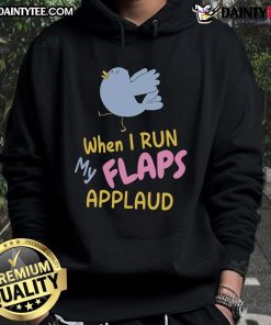 Funny When I Run My Flaps Applaud Bird Meme Hoodie featuring a vibrant bird illustration with flapping wings and playful text.