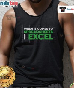 Funny accountant tank top featuring 'When It Comes To Spreadsheets, I Excel' graphic for spreadsheet lovers.