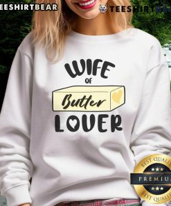 Funny Wife of Butter Lover Sweatshirt featuring a humorous butter graphic, perfect for foodies and gift ideas.