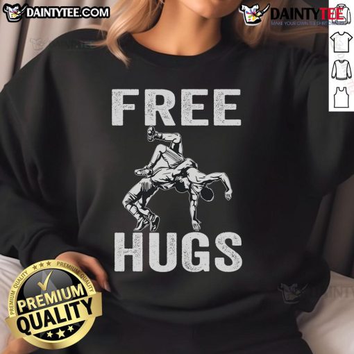 Funny wrestling sweatshirt featuring humor and a 'Free Hugs' design, perfect for wrestling fans and casual wear.