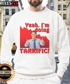 Funny sweatshirt with a 'Yeah, I'm doing tarrific' graphic and sarcastic thumbs-up design.