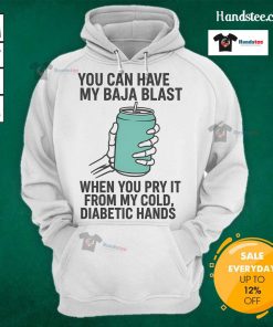 Funny skeleton hoodie with the phrase You can have my Baja Blast when you pry it from my cold diabetic hands.