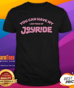 Funny 'You Can Have My Last Piece Of Joyride' T-Shirt design featuring playful graphics and vibrant colors.