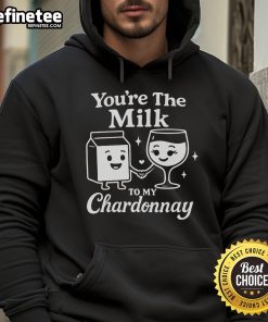 Funny 'You're the Milk to My Chardonnay' cute wine hoodie design, perfect for wine lovers and cozy casual wear.