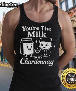 Alt Text: Funny You're The Milk To My Chardonnay cute wine tank top design, perfect for wine lovers and casual outings.