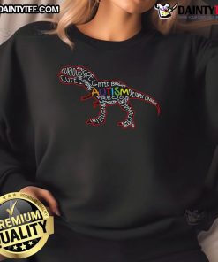 Good Autism Awareness T-Rex dinosaur word cloud sweatshirt featuring colorful text promoting autism acceptance.