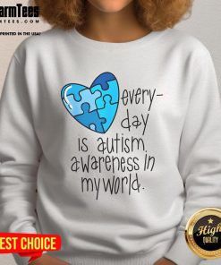 Good Autism Puzzle sweatshirt featuring 'Every Day is Autism Awareness in My World' design, promoting autism awareness.