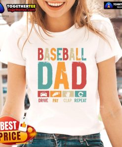 Good Baseball Lover Dad Drive Pay Slap Repeat Father's Day Player Ladies Tee featuring a fun baseball graphic.