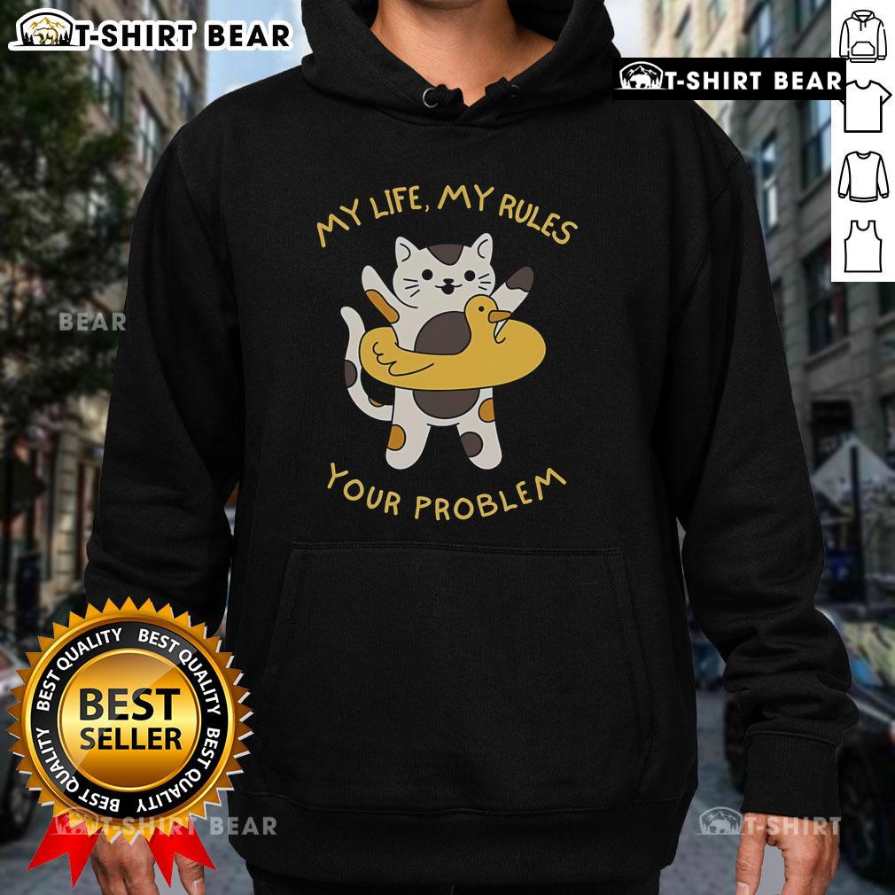 Good Cat My Life My Rules Your Problem Funny Hoodie Funny hoodie featuring a cat with the phrase 'My Life My Rules Your Problem' for cat lovers and humor enthusiasts.