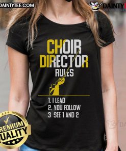 Good Choir Director Rules tee for choir teachers, showcasing a stylish design perfect for choir directors and music lovers.