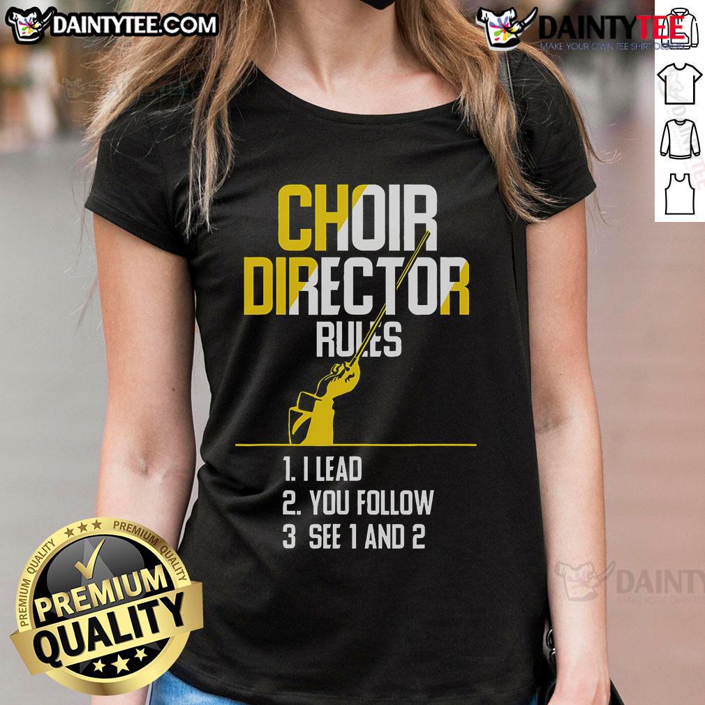 Good Choir Director Rules Choir Teacher Choir Director Ladies Tee Good Choir Director Rules tee for choir teachers, showcasing a stylish design perfect for choir directors and music lovers.
