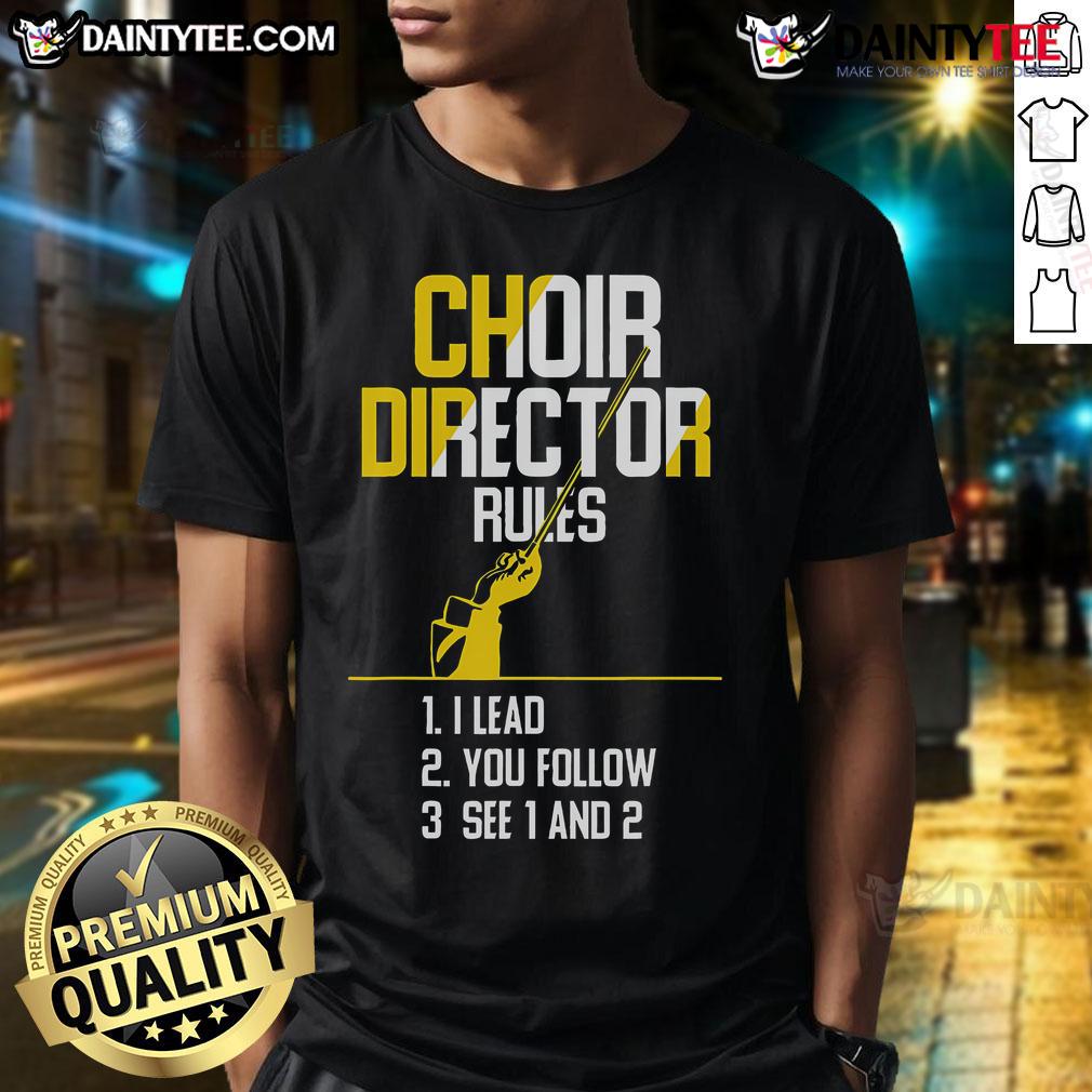 Good Choir Director Rules Choir Teacher Choir Director T Shirt Good Choir Director T-Shirt design featuring inspiring rules for choir teachers and directors, perfect for music educators.