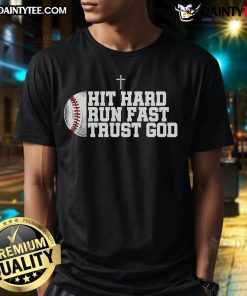 Good Christian Baseball Hit Hard Run Fast Trust God T-Shirt featuring a bold design for faith and sports enthusiasts.