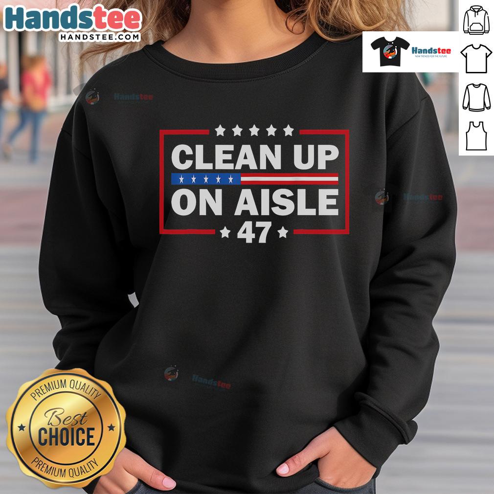 Good Clean Up On Aisle 47 Impeach 47 Anti Trump President 8647 Sweatshirt Good Clean Up On Aisle 47 Impeach 47 Anti-Trump President sweatshirt design featuring bold text and vibrant colors.