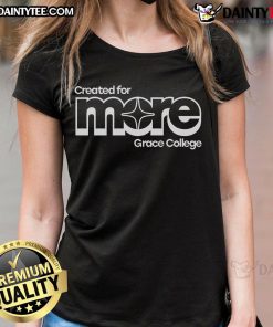 Good Created For More Grace College ladies tee in soft fabric, featuring a stylish design perfect for college spirit wear.