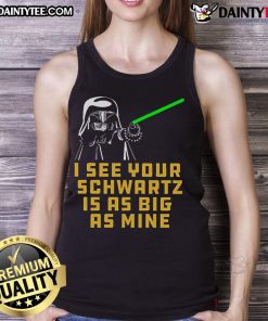 Good Dark Helmet I See Your Schwartz Is As Big As Mine tank top featuring a humorous graphic design.