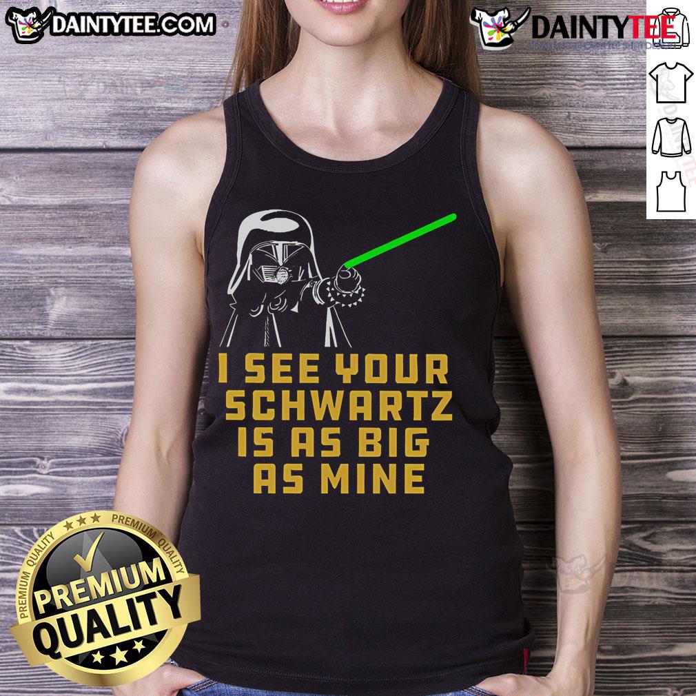 Good Dark Helmet I See Your Schwartz Is As Big As Mine Tank Top Good Dark Helmet I See Your Schwartz Is As Big As Mine tank top featuring a humorous graphic design.