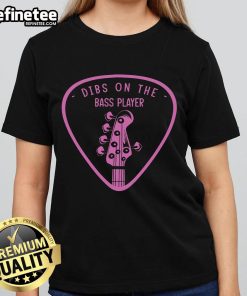 Good Dibs on the Bassist Ladies Tee featuring a stylish graphic for music lovers and bass player enthusiasts.