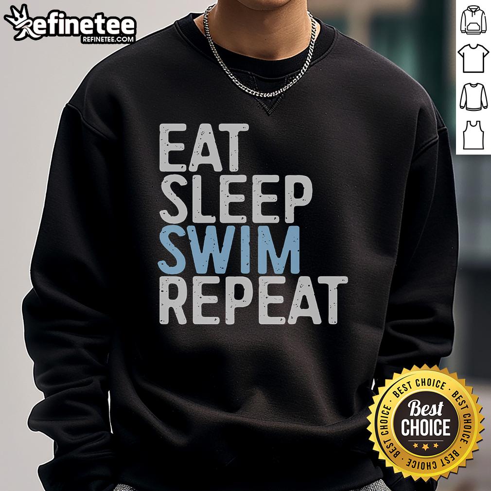 Good Eat Sleep Swim Repeat Swimmer Sweatshirt Alt Text: Cozy Good Eat Sleep Swim Repeat sweatshirt for swimmers, featuring bold text and a casual design for swim lovers.