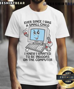 Good Ever Since I Was A Small Child T-Shirt featuring a playful computer theme, perfect for tech lovers and nostalgic gamers.