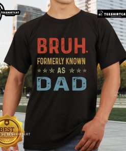 Funny Father's Day Dad T-Shirt featuring 'Bruh, Formerly Known As Dad' design for a humorous gift.