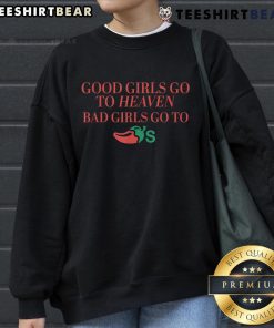 Good Girls Go To Heaven Bad Girls Go To Chili's sweatshirt featuring a stylish graphic design in a cozy fit.