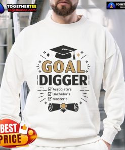 Good Goal Digger Graduation Checklist Sweatshirt featuring motivational design for graduates celebrating their achievements.